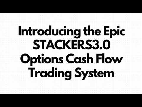 Introducing the Epic STACKERS3 Options Cash Flow Trading System