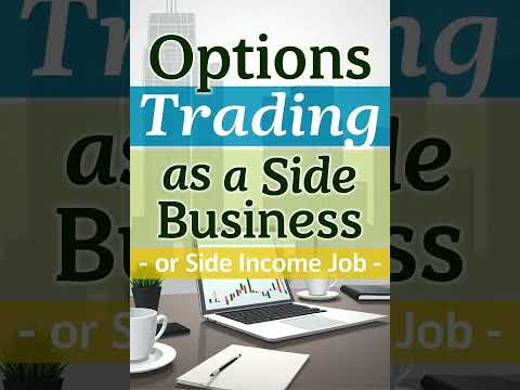 Options Trading as a Side Business, a Full Time Business or a Side Income Job